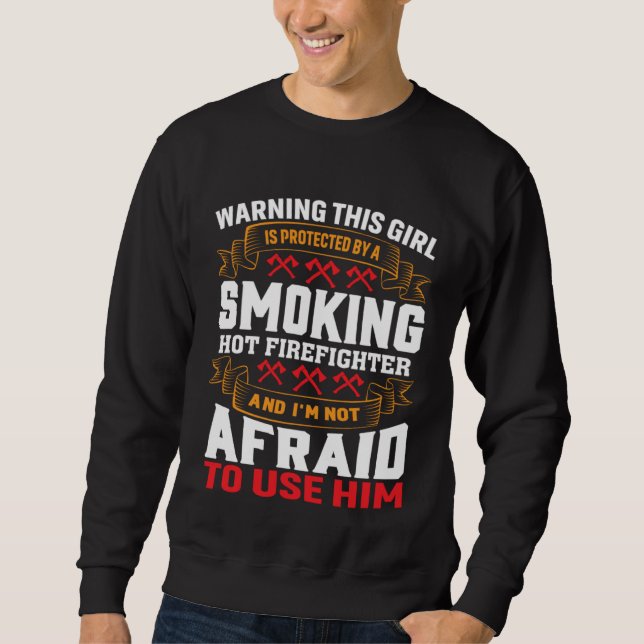 This Girl Is Protected By A Hot Firefighter Girlfr Sweatshirt (Front)