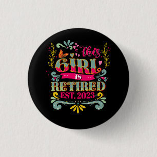 This Girl Is Retired 2023 Funny Retirement Mom Wom Button