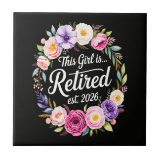 This Girl Is Retired 2026 Floral Retiret Ceramic Tile
