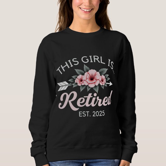 This Girl Is Retired Est. 2025 Retirement Mom Sweatshirt (Front)