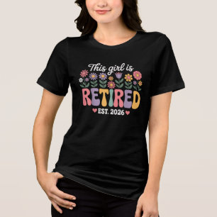 This Girl is Retired Est. 2026 Floral Retirement Tri-Blend Shirt