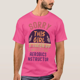 This Girl Is Taken Aerobicsinstructor T-Shirt