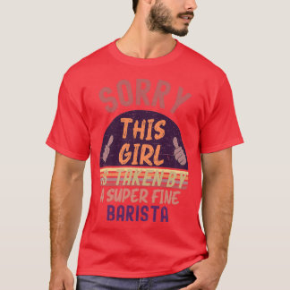 This Girl Is Taken Barista T-Shirt