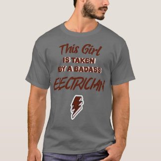 This Girl Is Taken By A Badass Electrician T-Shirt