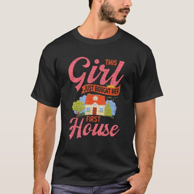 This Girl Just Bought Her First House New Homeowne T-Shirt (Front)