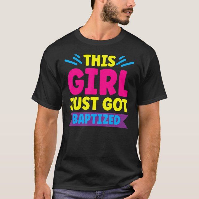 This Girl Just Got Baptized Christian Baptism Comm T-Shirt (Front)