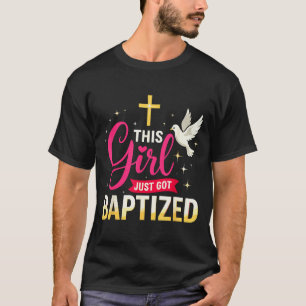 This Girl Just Got Baptized Shirt Girls Baptism Sh