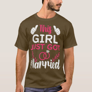 This Girl Just Got Married Just Married Bride  T-Shirt