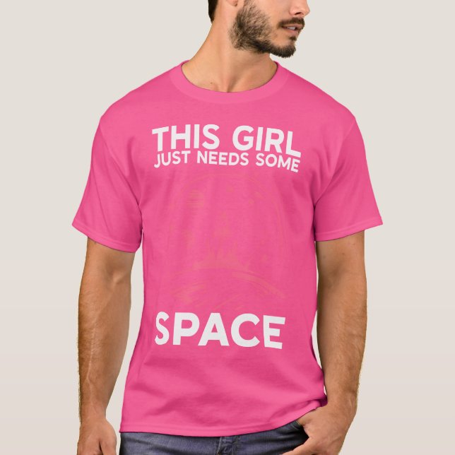 This Girl Just Needs Some Space Astronomy T-Shirt (Front)