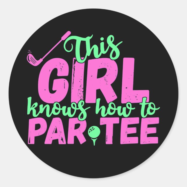 This Girl Knows How To Par Tee Golfing Girl Golf Classic Round Sticker (Front)
