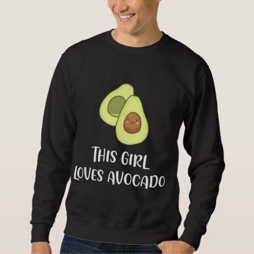 This Girl Loves Avocado Funny Fruit Lover Vegan Gi Sweatshirt
