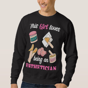 This Girl Loves Being An Esthetician Waxing Beauty Sweatshirt
