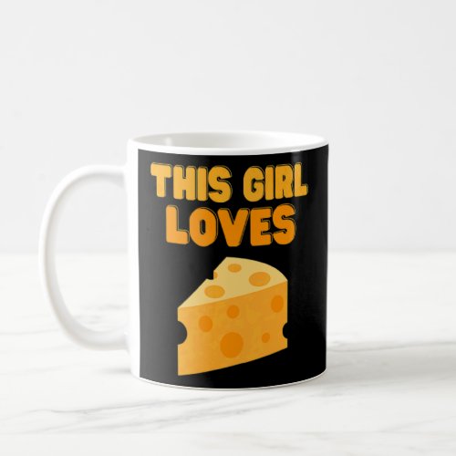 This Girl Loves Cheese Foodie Dairy Cheese  Coffee Mug