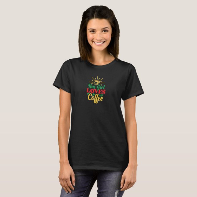 This Girl Loves Coffee T-Shirt (Front Full)