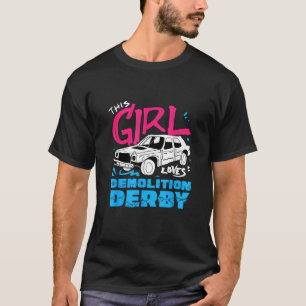 This Girl Loves Demolition Derby Wrecking Car T-Shirt