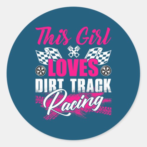 This Girl Loves Dirt Track Racing Fan Racer  Classic Round Sticker