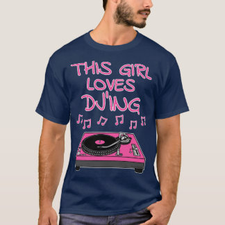 This Girl Loves DJing Female DJ Music Producer T-Shirt