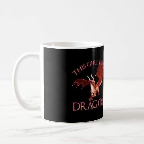 This Girl Loves Dragons Dragon Top Cute Fantasy Fu Coffee Mug