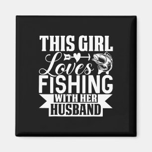 This Girl Loves Fishing With Her Husbynd Magnet