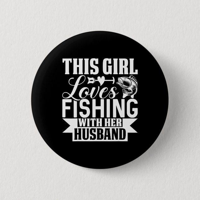 This Girl Loves Fishing With Her Husnd  Button (Front)