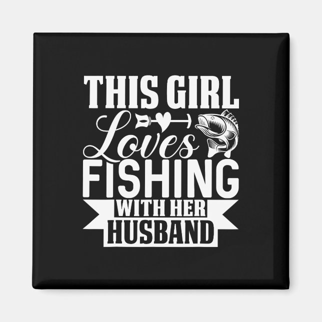 This Girl Loves Fishing With Her Husnd  Magnet (Front)
