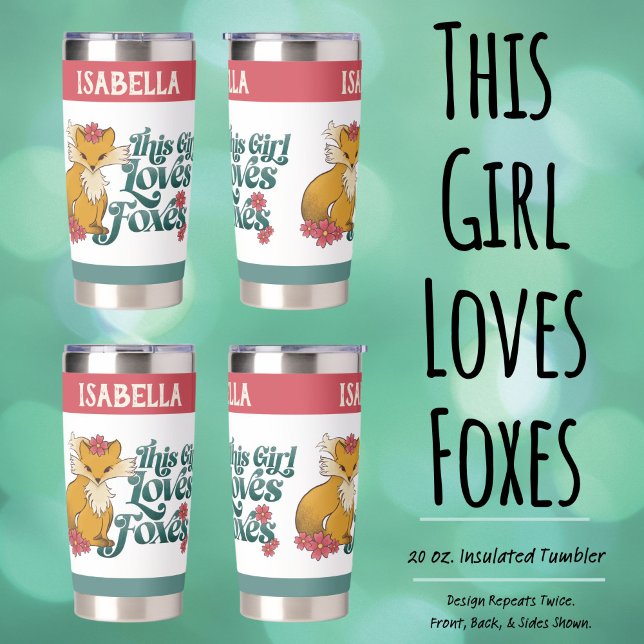 This Girl Loves Foxes Insulated Tumbler ("This Girl Loves Foxes" 20 oz. Insulated Tumbler with Hand Drawn Fox and Heart Artwork.)