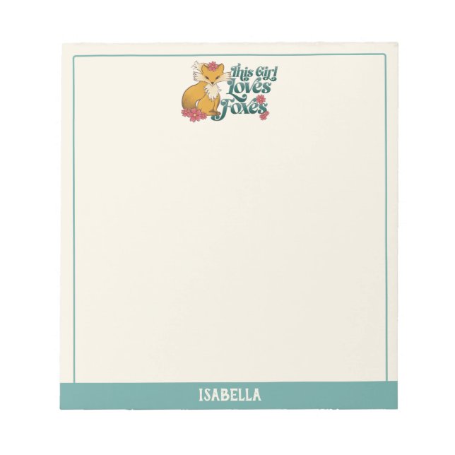 This Girl Loves Foxes!–Quote Custom Name Notepad (Front)