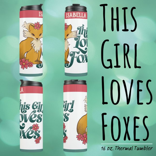 This Girl Loves Foxes Thermal Tumbler ("This Girl Loves Foxes" 16 oz. Thermal Tumbler with Hand drawn Fox and Flower Artwork.)
