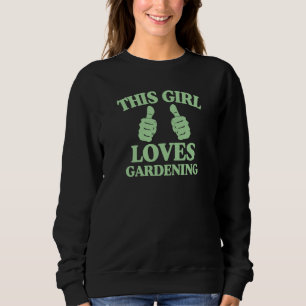 This Girl Loves Gardening Two Thumbs Trendy Garden Sweatshirt