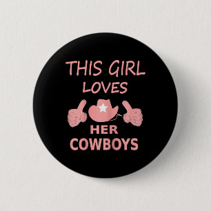 This Girl Loves Her Cowboy Cute Texas Dallas Button