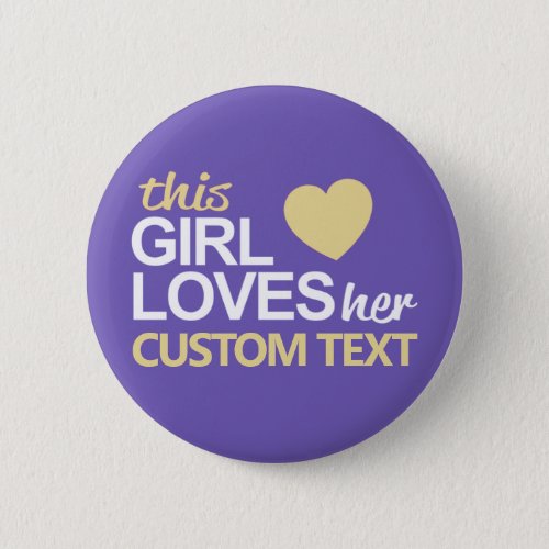 This Girl Loves her Customized Button