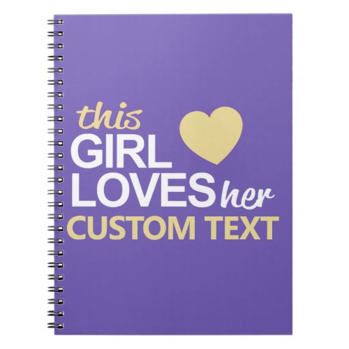 This Girl Loves her Customized Notebook