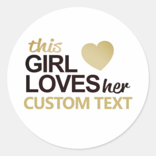 This girl loves her... fill in the blank classic round sticker