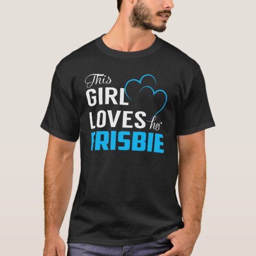 This Girl Loves her FRISBIE T_Shirt