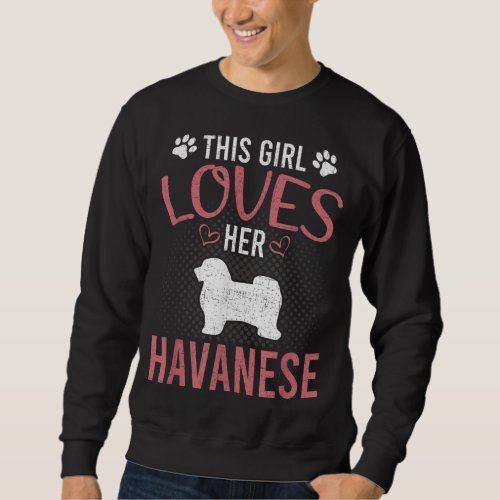 This Girl Loves Her Havanese Dog Lover Sweatshirt
