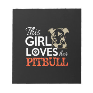 this girl loves her pitbull notepad