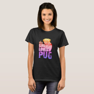 This Girl Loves Her Pug T-Shirt