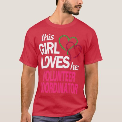 This girl loves her VOLUNTEER COORDINATOR  T_Shirt