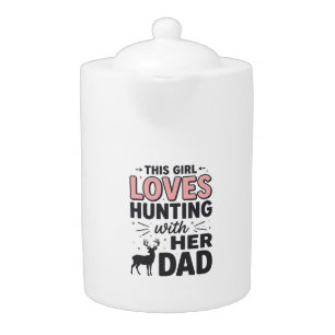 This Girl Loves Hunting With Her Dad Vintage Desig Teapot