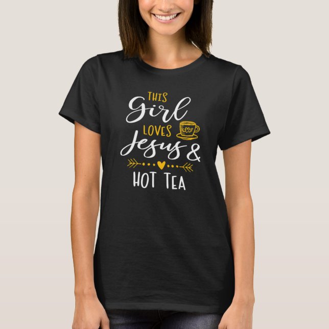 This Girl Loves Jesus And Hot Tea Christian T-Shirt (Front)