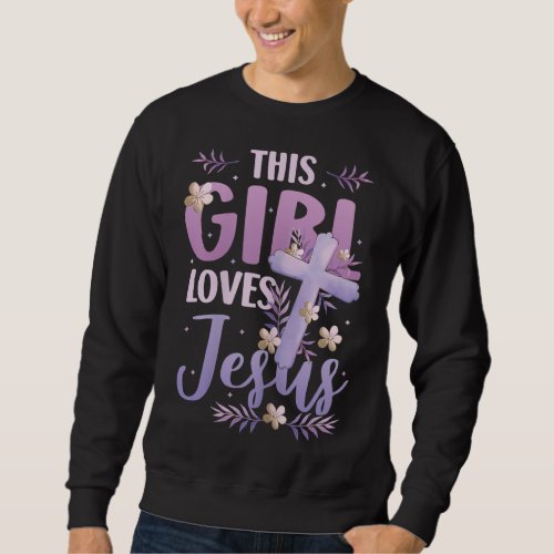 This Girl Loves Jesus Cute Christian Girl Jesus Sweatshirt