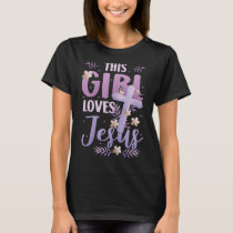 This Girl Loves Jesus Cute Christian Girl Jesus T-Shirt