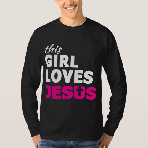 This Girl Loves Jesus Faith Based Quote Christian T_Shirt