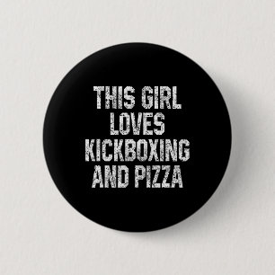 This Girl Loves Kickboxing And Pizza Women Funny K Button