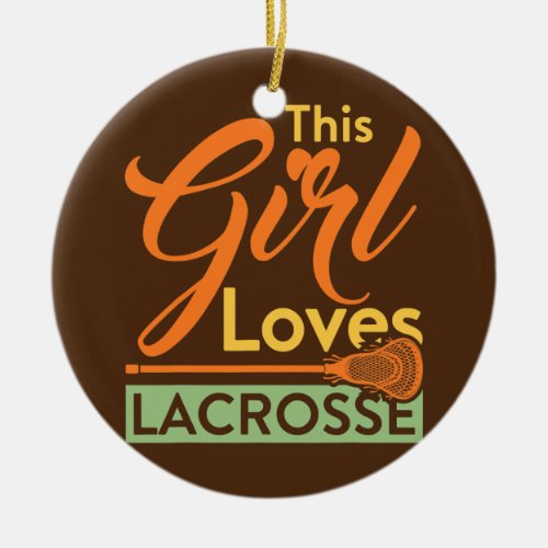 This Girl Loves Lacrosse Player Stick  Ceramic Ornament