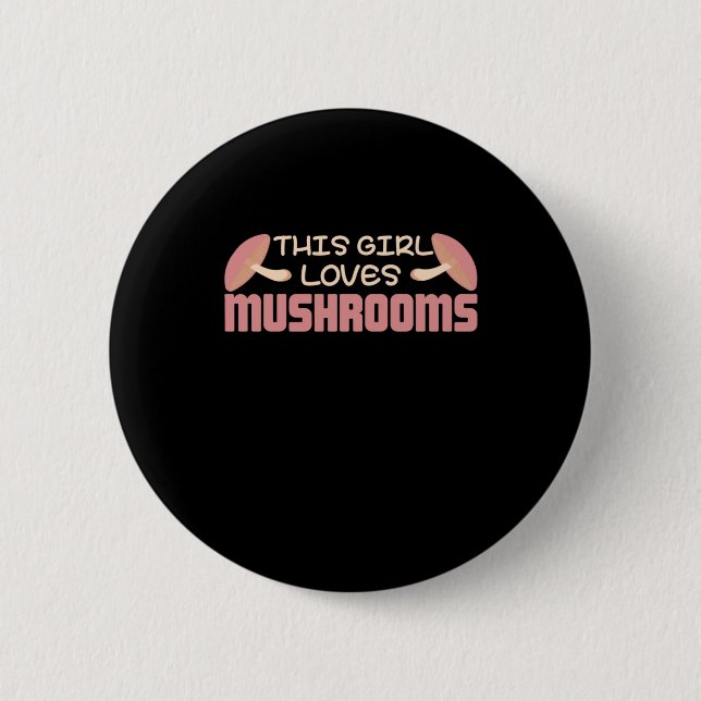 This Girl Loves Mushrooms Button (Front)