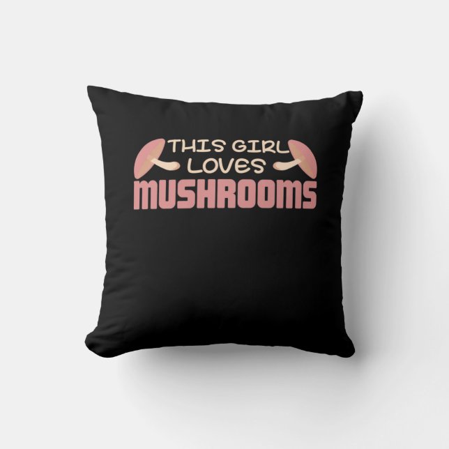 This Girl Loves Mushrooms Throw Pillow (Front)