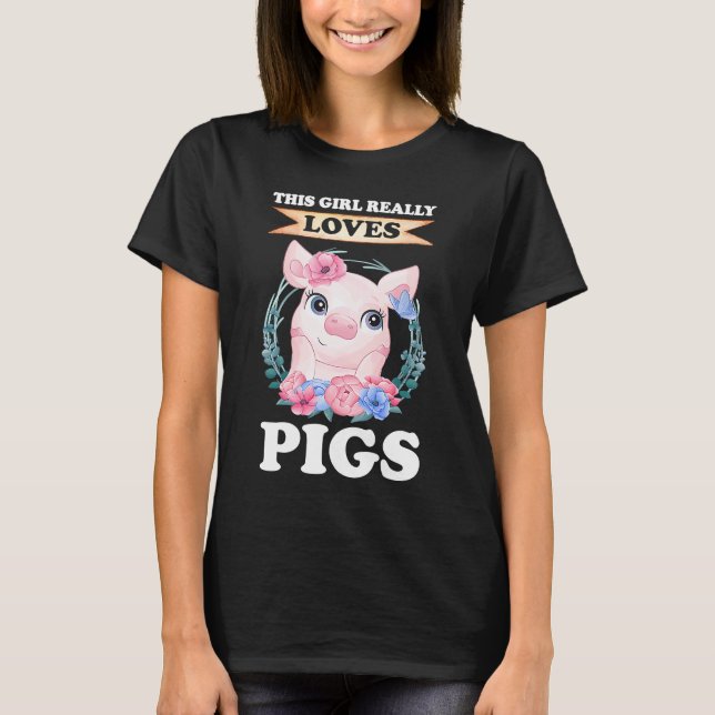this girl loves pigs T-Shirt (Front)