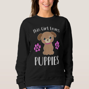 This Girl Loves Puppies Funny Quote Cute Puppy Dog Sweatshirt