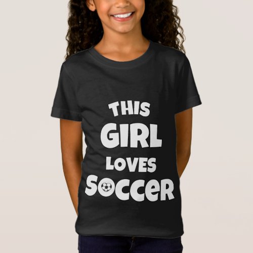 This girl loves soccer T_Shirt